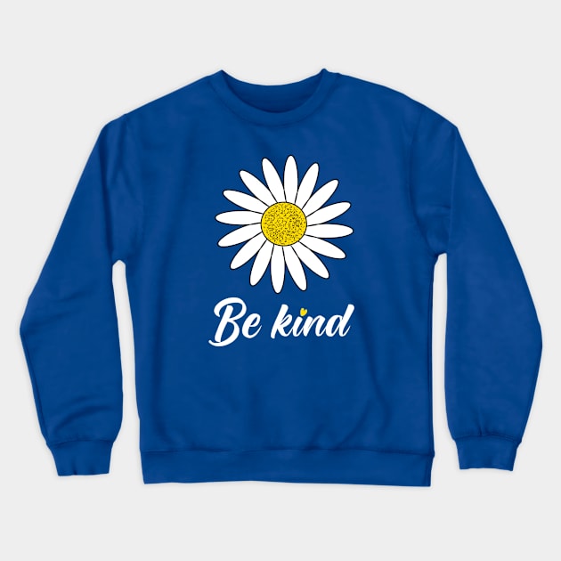 Be kind Daisy art Crewneck Sweatshirt by KaisPrints